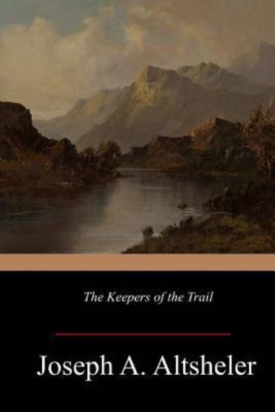 Cover for Joseph A Altsheler · The Keepers of the Trail (Pocketbok) (2017)