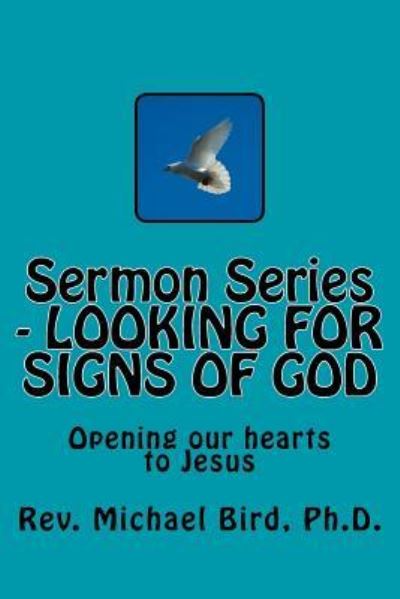 Cover for Rev Michael Stephen Bird Ph D · Sermon Series - Looking for Signs of God (Pocketbok) (2017)