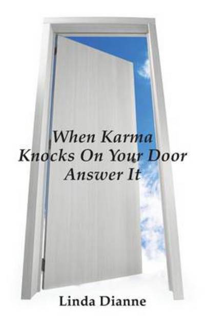 Cover for Linda Dianne · When Karma Knocks on Your Door Answer It (Paperback Book) (2014)