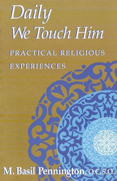 Daily We Touch Him - Pennington, Basil M., O.C.S.O. - Books - Rowman & Littlefield - 9781556129803 - April 1, 1997