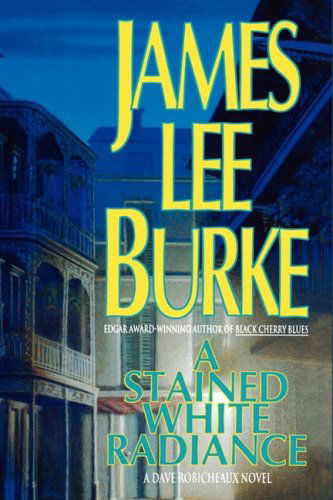 Cover for James Lee Burke · A Stained White Radiance (A Dave Robicheaux Novel) (Hardcover Book) [1st edition] (1992)