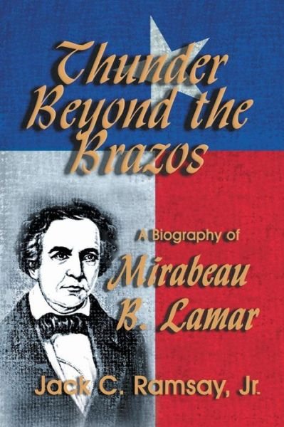 Cover for Jack C Ramsay · Thunder Beyond the Brazos: a Biography of Mirabeau B. Lamar (Paperback Book) (1984)