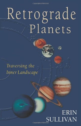 Cover for Erin Sullivan · Retrograde Planets: Traversing the Inner Landscape (Taschenbuch) [Revised edition] (2006)
