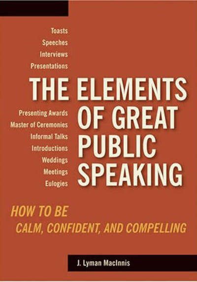 Cover for J. Lyman Macinnes · Elements of Great Public Speaking: How to Be Calm, Confident and Compelling (Taschenbuch) (2006)