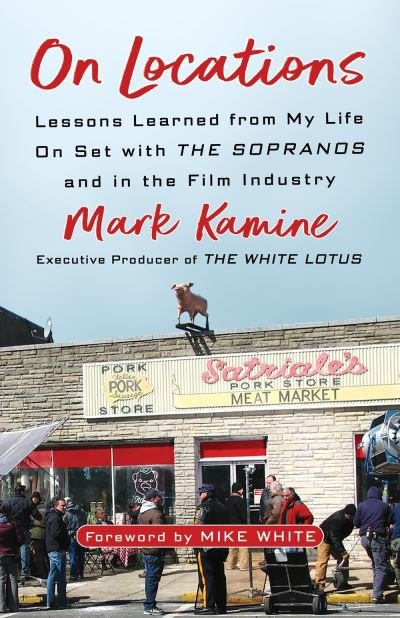 Cover for Mark Kamine · On Locations: Lessons Learned from My Life On Set with The Sopranos and in the Film Industry (Hardcover Book) (2024)