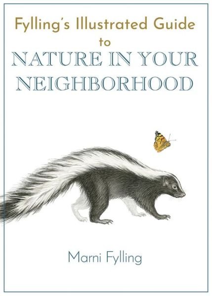 Fylling's Illustrated Guide to Nature in Your Neighborhood - Fylling's Illustrated Guides - Marni Fylling - Books - Heyday Books - 9781597144803 - September 24, 2020