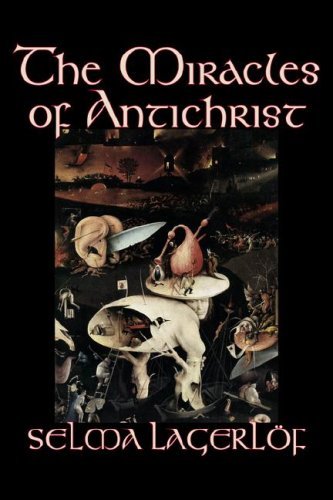 The Miracles of Antichrist - Selma Lagerlof - Bøker - Aegypan - 9781598189803 - 1. september 2006