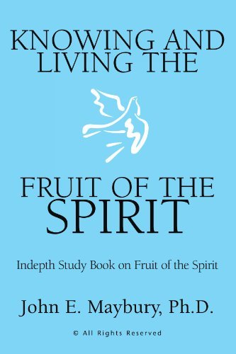 Knowing and Living the Fruit of the Spirit: Indepth Study Book on Fruit of the Spirit - John Maybury - Bøker - Xlibris - 9781599265803 - 27. januar 2006