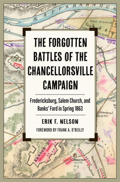 Cover for Erik F. Nelson · The Forgotten Battles of the Chancellorsville Campaign: Fredericksburg, Salem Church, and Banks' Ford in Spring 1863 - Civil War Soldiers &amp; Strategies (Paperback Book) (2024)