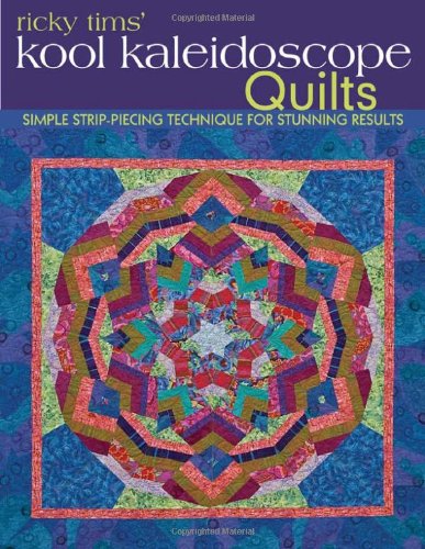 Cover for Ricky Tims · Ricky Tims Kool Kaleidoscope Quilts: Simple Strip-Piecing Technique for Stunning Results (Paperback Book) (2010)