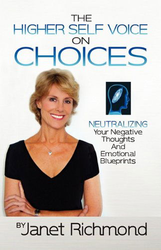 Cover for Janet Richmond · Choices: Neutralizing Your Negative Thoughts and Emotional Blueprints (Paperback Book) (2009)