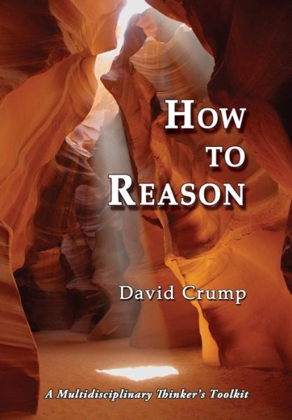 Cover for David Crump · How to Reason: a Multidisciplinary Thinker's Toolkit (Pocketbok) (2014)