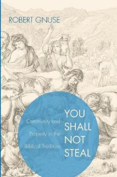 Cover for Robert Gnuse · You Shall Not Steal Community and Property in the Biblical Tradition (Paperback Book) (2011)