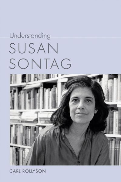 Cover for Carl Rollyson · Understanding Susan Sontag - Understanding Contemporary American Literature (Hardcover Book) (2016)