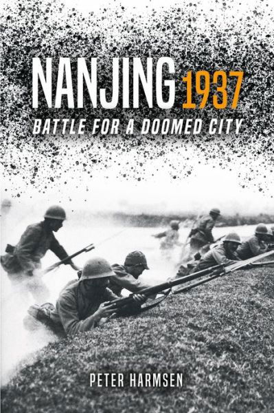 Nanjing 1937: Battle for a Doomed City - Peter Harmsen - Bøger - Casemate Publishers - 9781612009803 - 30. marts 2021