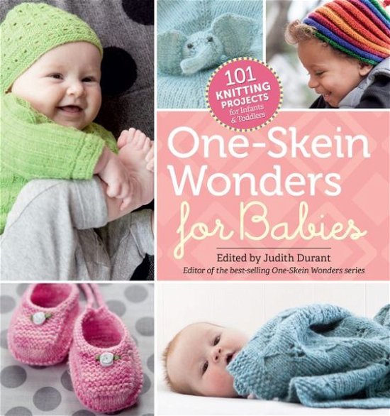 One-Skein Wonders® for Babies: 101 Knitting Projects for Infants & Toddlers - Judith Durant - Livros - Workman Publishing - 9781612124803 - 8 de setembro de 2015
