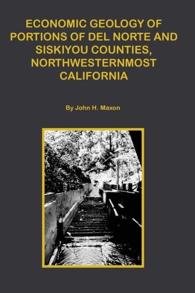 Cover for John H. Maxon · Economic Portions of Del Norte and Siskiyou Counties, Northwesternmost California (Paperback Book) (2016)