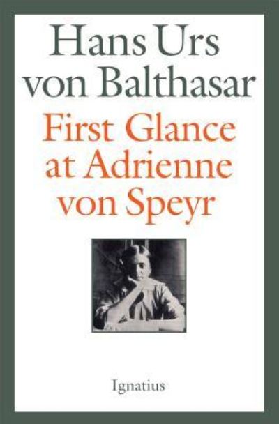 Cover for Hans Urs Von Balthasar · First Glance at Adrienne Von Speyr - 2nd Edition (Book) (2017)