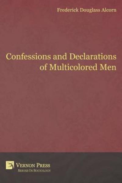 Cover for Frederick Douglass Alcorn · Confessions and Declarations of Multicolored Men (Paperback Book) (2016)