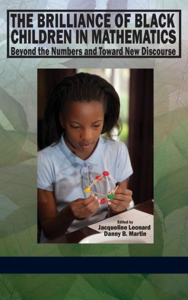 Cover for Jacqueline Leonard · The Brilliance of Black Children in Mathematics: Beyond the Numbers and Toward New Discourse (Hc) (Hardcover Book) (2013)