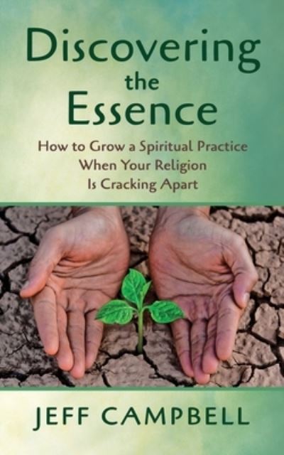 Discovering the Essence - Jeff Campbell - Kirjat - Harding House Publishing, Inc./Anamchara - 9781625247803 - sunnuntai 11. lokakuuta 2020