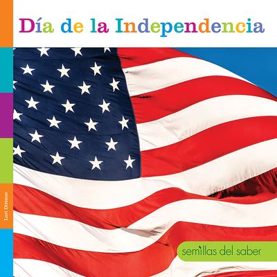 Día de la Independencia - Lori Dittmer - Books - Creative Company, The - 9781628329803 - January 5, 2021