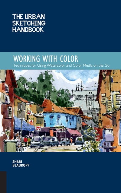 Cover for Shari Blaukopf · The Urban Sketching Handbook Working with Color: Techniques for Using Watercolor and Color Media on the Go - Urban Sketching Handbooks (Paperback Bog) (2019)