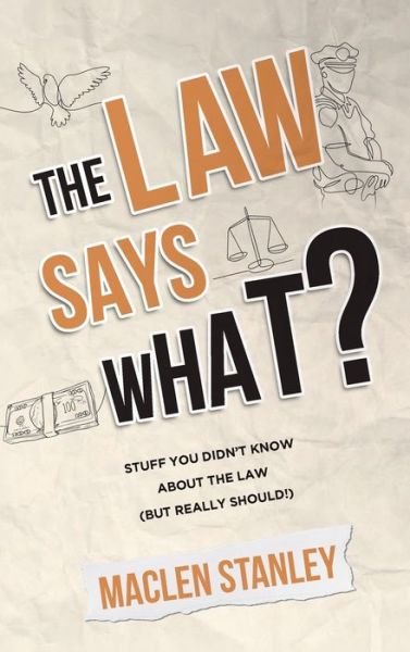 Cover for Maclen Stanley · The Law Says What? (Inbunden Bok) (2022)