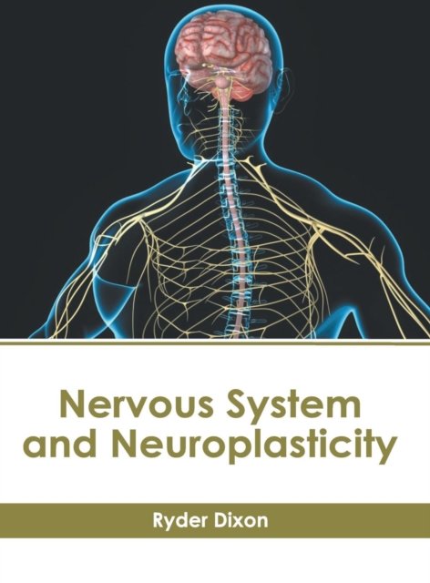 Cover for Ryder Dixon · Nervous System and Neuroplasticity (Hardcover Book) (2019)