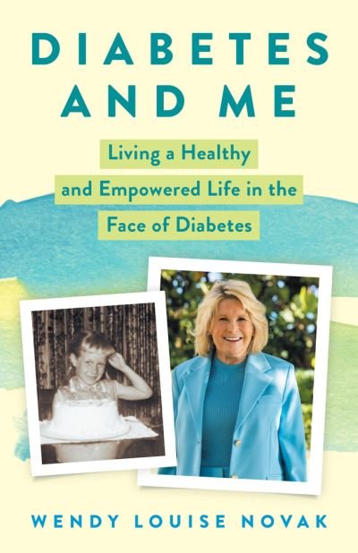 Cover for Wendy Louise Novak · Diabetes and Me: Living a Healthy and Empowered Life in the Face of Diabetes (Hardcover Book) (2023)