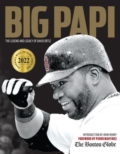 Big Papi: The Legend and Legacy of David Ortiz - The Boston Globe - Książki - Triumph Books - 9781637271803 - 5 lipca 2022