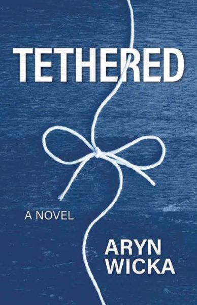 Cover for Aryn Wicka · Tethered (Book) (2022)