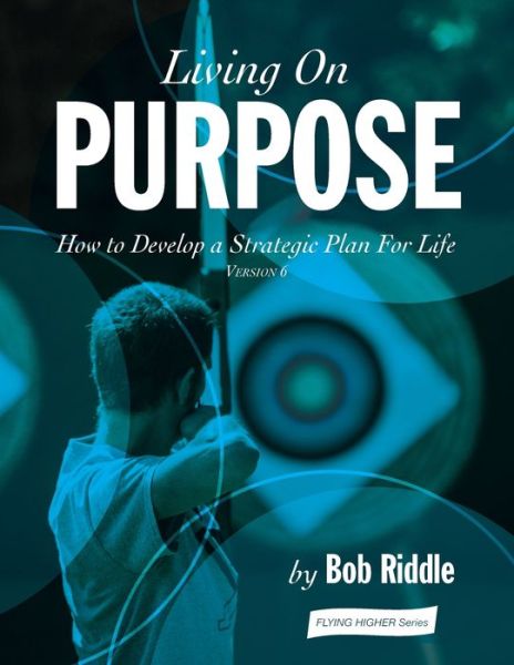 Cover for Bob Riddle · Living On Purpose: How to Develop a Strategic Plan For Life (Paperback Book) (2020)