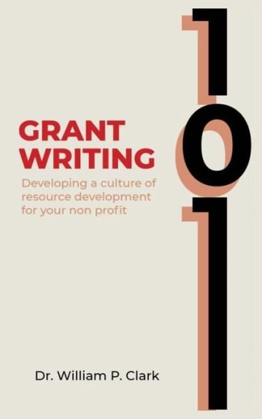 Cover for William Clark · Grant Writing 101 (Paperback Book) (2019)