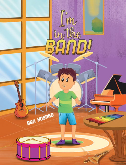 I'm in the Band! - Ben Hoshko - Books - Austin Macauley Publishers LLC - 9781645753803 - October 11, 2024