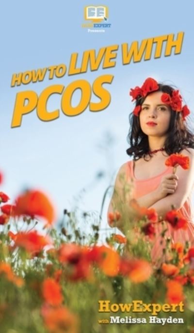 How to Live with PCOS - Howexpert - Books - Howexpert - 9781647580803 - January 24, 2020