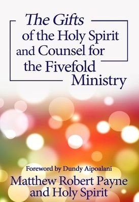 Cover for Matthew Robert Payne · The Gifts of the Holy Spirit and Counsel for the Fivefold Ministry (Innbunden bok) (2020)