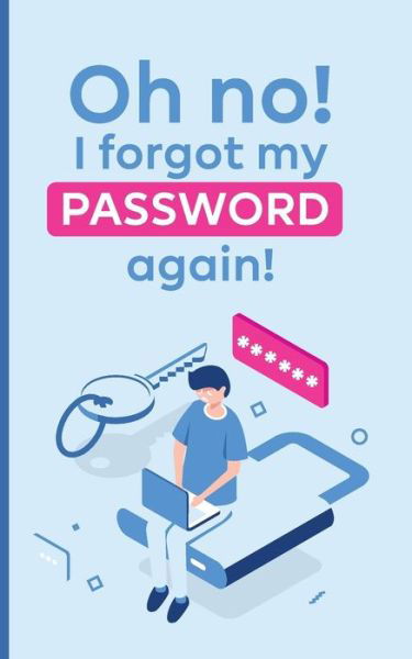 Oh no! i forgot my password again! - Power Of Memory - Livros - Independently Published - 9781652609803 - 29 de dezembro de 2019