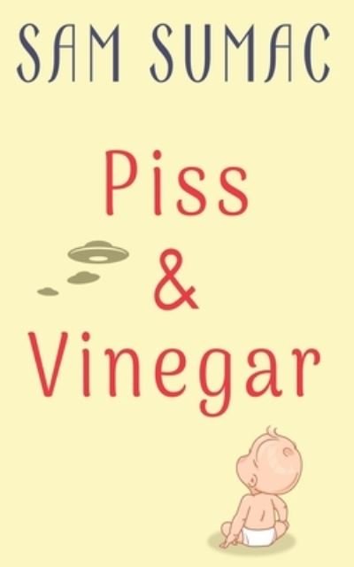 Cover for Sam Sumac · Piss &amp; Vinegar (Paperback Book) (2020)