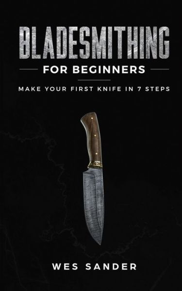 Cover for Wes Sander · Bladesmithing for Beginners (Paperback Book) (2019)