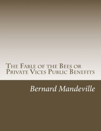 Cover for Bernard Mandeville · The Fable of the Bees or Private Vices Public Benefits (Pocketbok) (2018)