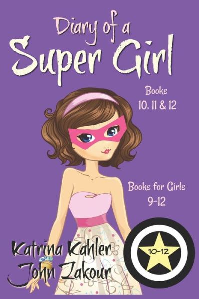 Cover for John Zakour · Diary of a SUPER GIRL - Books 10 - 12 (Paperback Bog) (2018)