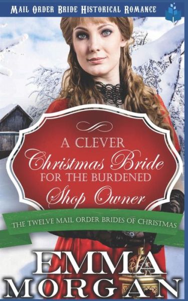 Cover for Emma Morgan · A Clever Christmas Bride for the Burdened Shop Owner (Taschenbuch) (2018)