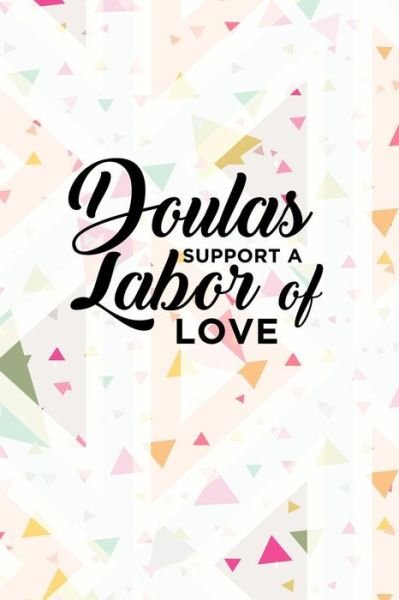 Cover for Gg Stoutsong · Doulas Support a Labor of Love (Paperback Bog) (2018)