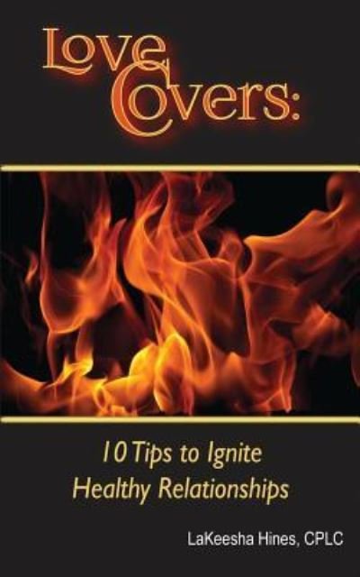 Cover for Lakeesha Hines · Love Covers: : 10 Tips to Ignite Your Relationship (Taschenbuch) (2018)