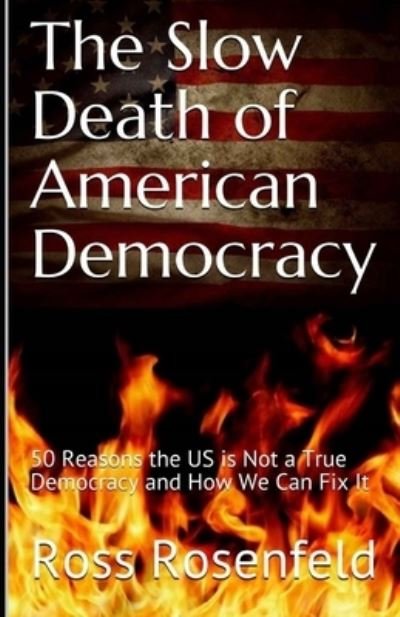 Cover for Ross Rosenfeld · The Slow Death of American Democracy (Pocketbok) (2018)
