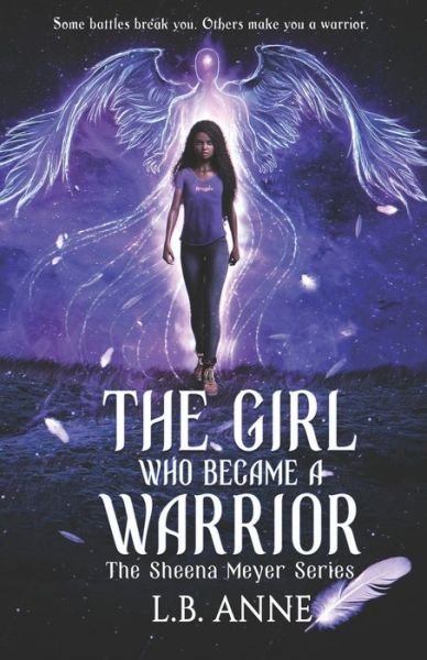 Cover for L B Anne · The Girl Who Became A Warrior - Sheena Meyer (Pocketbok) (2020)