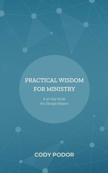 Cover for Cody Podor · Practical Wisdom for Ministry (Paperback Book) (2021)