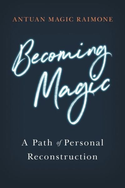 Antuan Magic Raimone · Becoming Magic (Paperback Book) (2021)