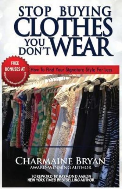 Cover for Charmaine Bryan · Stop Buying Clothes You Don't Wear (Paperback Book) (2016)